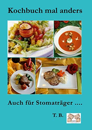 Kochbuch mal anders: Auch für Stomaträger ....