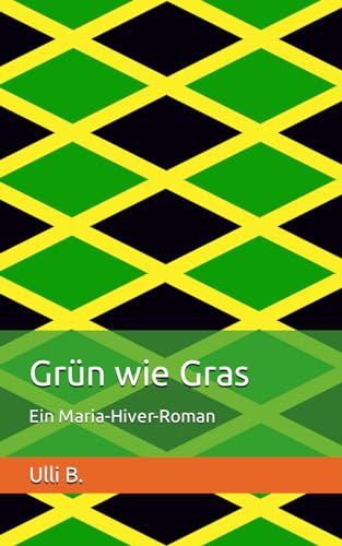Grün wie Gras: Ein Maria-Hiver-Roman