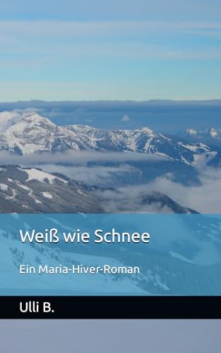 Weiß wie Schnee: Ein Maria-Hiver-Roman