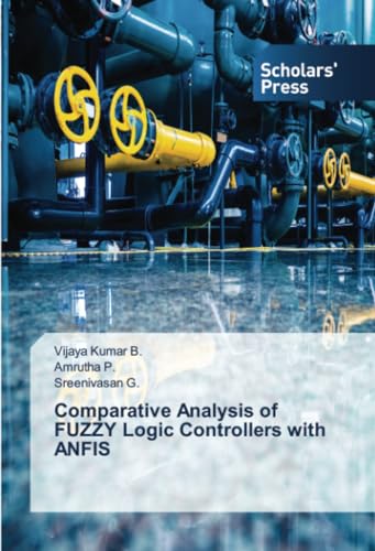 Comparative Analysis of FUZZY Logic Controllers with ANFIS: DE von Scholars' Press