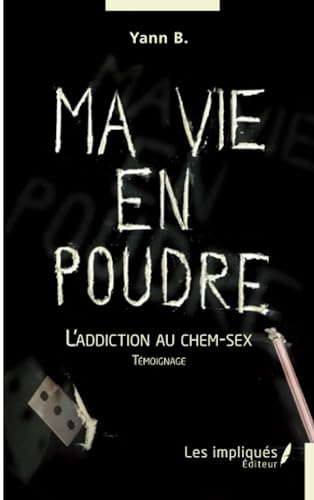 Ma vie en poudre: L'addiction au chem-sex Témoignage