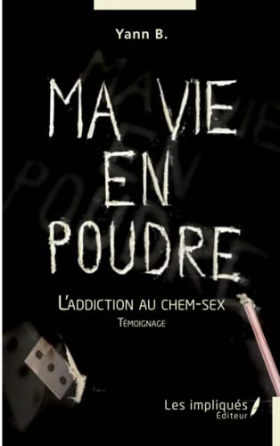 Ma vie en poudre: L'addiction au chem-sex Témoignage