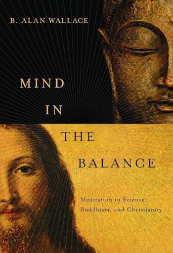 Mind in the Balance: Meditation in Science, Buddhism, and Christianity (Columbia Series in Science and Religion) von Columbia University Press