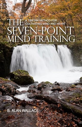 The Seven-Point Mind Training: A Tibetan Method for Cultivating Mind and Heart