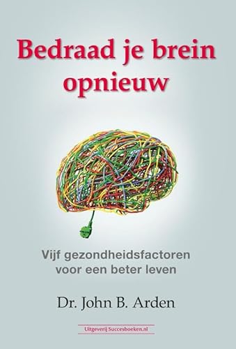 Bedraad je brein opnieuw: Vijf gezondheidsfactoren voor een beter leven von Succesboeken.nl