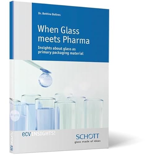 When Glass meets Pharma: Insights about glass as primary packaging material (ecvINSIGHTS!) von Editio Cantor
