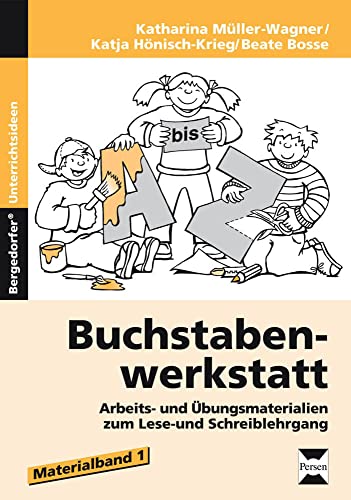 Buchstabenwerkstatt - Materialband 1: Arbeits- und Übungsmaterialien zum Lese- und Schreiblehrgang (1. und 2. Klasse)