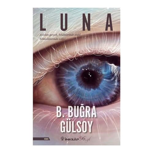 Luna: Aslolan gercek, bildiklerinde degil, bilmediklerinde sakli