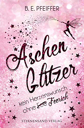 Aschenglitzer: Kein Herzenswunsch ohne Feerich von Sternensand Verlag