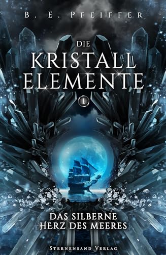 Die Kristallelemente (Band 1): Das silberne Herz des Meeres