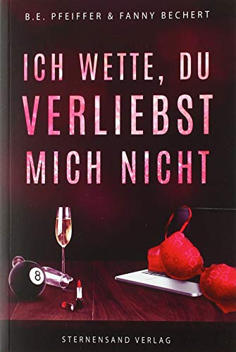 Ich wette, du verliebst mich nicht von Sternensand Verlag