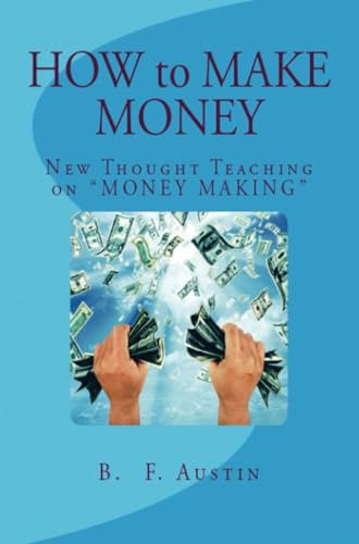 How to Make Money: (New Thought Teaching on "MONEY MAKING") von E-Kitap Projesi & Cheapest Books