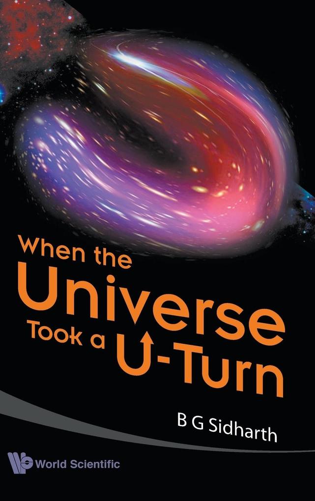 When the Universe Took A U-Turn von World Scientific Publishing Company