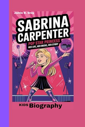 Sabrina Carpenter: Pop Star Princess_ Her Life, Her Music, Her Story von Independently published