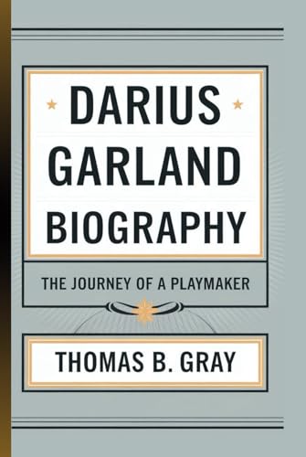 DARIUS GARLAND BIOGRAPHY: The Journey Of A Playmaker von Independently published