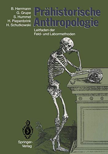Prähistorische Anthropologie: Leitfaden der Feld- und Labormethoden (German Edition)