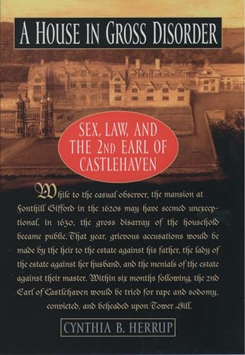 A House in Gross Disorder : Sex, Law, and the 2nd Earl of Castlehaven (Sex, Law, and the Second Earl of Castlehaven) von OUP USA