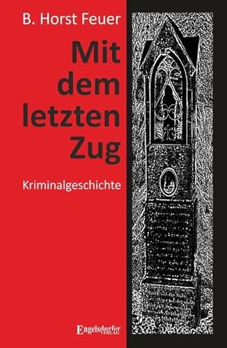 Mit dem letzten Zug: Kriminalgeschichte