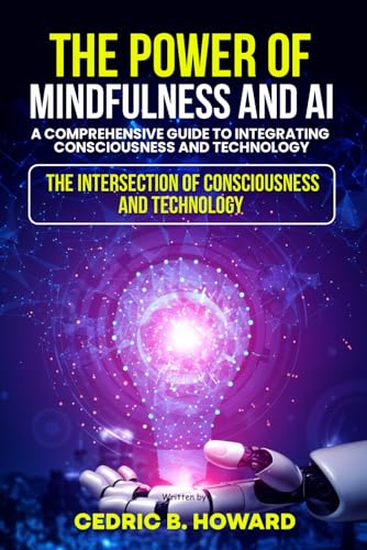 The Power of Mindfulness and AI: A Comprehensive Guide to Integrating Consciousness and Technology The Power of Mindfulness and AI: A Comprehensive Guide to Integrating Consciousness and Technology von USA Publishing Hub