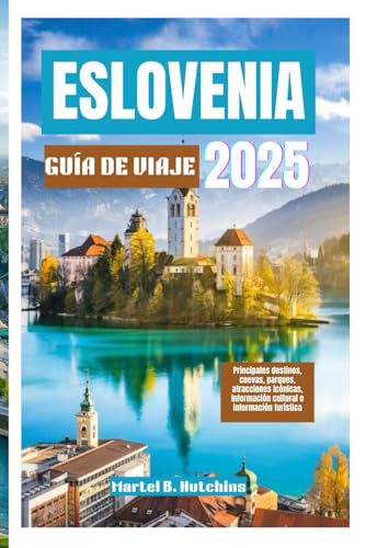 ESLOVENIA GUÍA DE VIAJE 2025: Principales destinos, cuevas, parques, atracciones icónicas, información cultural e información turística ESLOVENIA GUÍA DE VIAJE 2025: Principales destinos, cuevas, parques, atracciones icónicas, información cultural e información turística von Independently published