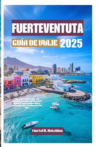 FUERTEVENTUTA GUÍA DE VIAJE 2025: Todo lo que necesitas saber para aprovechar al máximo la isla de la eterna primavera, desde las playas hasta la gastronomía local y las aventuras al aire libre" FUERTEVENTUTA GUÍA DE VIAJE 2025: Todo lo que necesitas saber para aprovechar al máximo la isla de la eterna primavera, desde las playas hasta la gastronomía local y las aventuras al aire libre" von Independently published