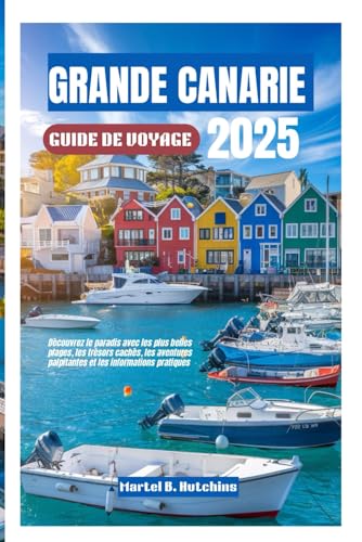 GRANDE CANARIE GUIDE DE VOYAGE 2025: Découvrez le paradis avec les plus belles plages, les trésors cachés, les aventures palpitantes et les informations pratiques GRANDE CANARIE GUIDE DE VOYAGE 2025: Découvrez le paradis avec les plus belles plages, les trésors cachés, les aventures palpitantes et les informations pratiques von Independently published