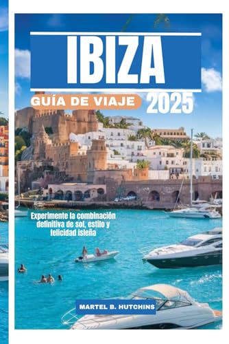 IBIZA GUÍA DE VIAJE 2025: Experimente la combinación definitiva de sol, estilo y felicidad isleña IBIZA GUÍA DE VIAJE 2025: Experimente la combinación definitiva de sol, estilo y felicidad isleña von Independently published