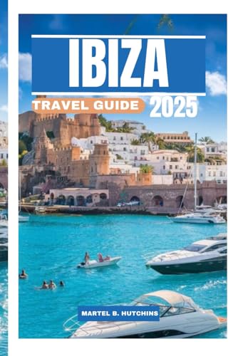 IBIZA TRAVEL GUIDE 2025: Experience the Ultimate Blend of Sun, Style, and Island Bliss IBIZA TRAVEL GUIDE 2025: Experience the Ultimate Blend of Sun, Style, and Island Bliss von Independently published