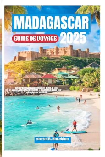 MADAGASCAR GUIDE DE VOYAGE 2025: Explorer les paysages époustouflants de l'île, la faune unique, planificateur d'itinéraire. Et des conseils locaux, pour une expérience inoubliable MADAGASCAR GUIDE DE VOYAGE 2025: Explorer les paysages époustouflants de l'île, la faune unique, planificateur d'itinéraire. Et des conseils locaux, pour une expérience inoubliable von Independently published