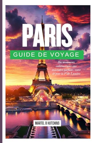 PARIS GUIDE DE VOYAGE 2025: Des monuments emblématiques aux itinéraires parfaits : votre clé pour la Ville Lumière PARIS GUIDE DE VOYAGE 2025: Des monuments emblématiques aux itinéraires parfaits : votre clé pour la Ville Lumière von Independently published