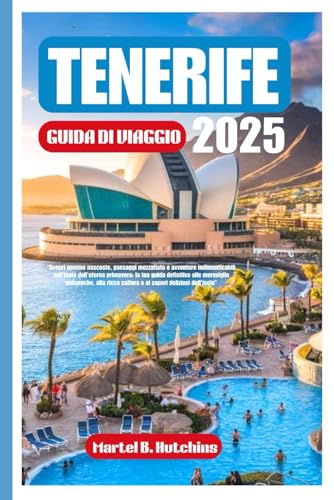 TENERIFE GUIDA DI VIAGGIO 2025: Scopri gemme nascoste, paesaggi mozzafiato e avventure indimenticabili sull'isola dell'eterna primavera: la tua guida ... cultura e ai sapori deliziosi dell'isola" TENERIFE GUIDA DI VIAGGIO 2025: Scopri gemme nascoste, paesaggi mozzafiato e avventure indimenticabili sull'isola dell'eterna primavera: la tua guida ... cultura e ai sapori deliziosi dell'isola" von Independently published