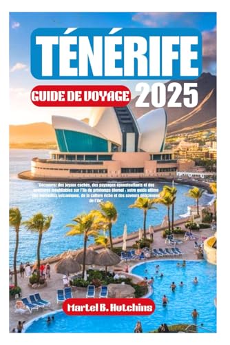 TÉNÉRIFE GUIDE DE VOYAGE 2025: "Découvrez des joyaux cachés, des paysages époustouflants et des aventures inoubliables sur l'île du printemps éternel ... riche et des saveurs délicieuses de l'île" TÉNÉRIFE GUIDE DE VOYAGE 2025: "Découvrez des joyaux cachés, des paysages époustouflants et des aventures inoubliables sur l'île du printemps éternel ... riche et des saveurs délicieuses de l'île" von Independently published