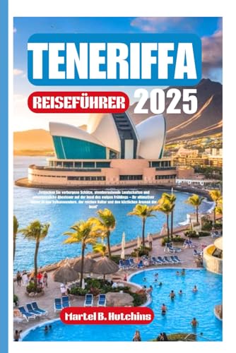 TENERIFFA REISEFÜHRER 2025: „Entdecken Sie verborgene Schätze, atemberaubende Landschaften und unvergessliche Abenteuer auf der Insel des ewigen ... Kultur und den köstlichen Aromen der Inse TENERIFFA REISEFÜHRER 2025: „Entdecken Sie verborgene Schätze, atemberaubende Landschaften und unvergessliche Abenteuer auf der Insel des ewigen ... Kultur und den köstlichen Aromen der Inse von Independently published