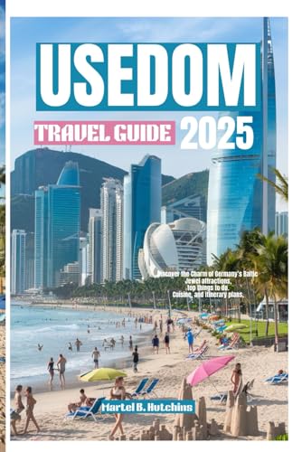 USEDOM TRAVEL GUIDE 2025: Discover the Charm of Germany’s Baltic Jewel attractions, top things to do. Cuisine, and itinerary plans, USEDOM TRAVEL GUIDE 2025: Discover the Charm of Germany’s Baltic Jewel attractions, top things to do. Cuisine, and itinerary plans, von Independently published
