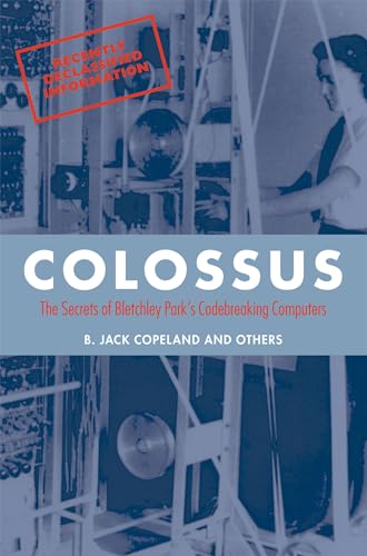 Colossus: The secrets of Bletchley Park's code-breaking computers