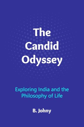 The Candid Odyssey: Exploring India and the Philosophy of Life
