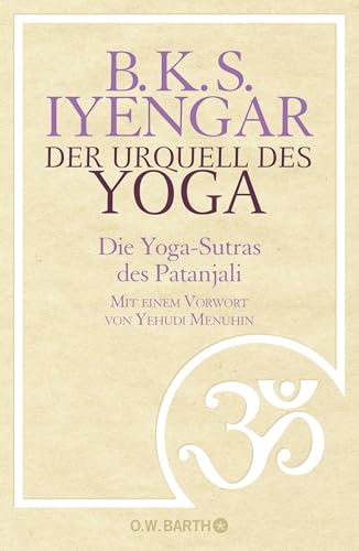 Der Urquell des Yoga: Die Yoga-Sutras des Patanjali