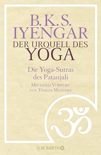 Der Urquell des Yoga: Die Yoga-Sutras des Patanjali