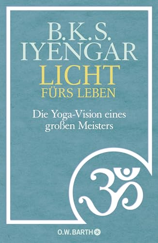Licht fürs Leben: Die Yoga-Vision eines großen Meisters von Droemer Knaur*