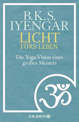 Licht fürs Leben: Die Yoga-Vision eines großen Meisters von Droemer Knaur*