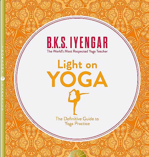 Light on Yoga: The Definitive Guide to Yoga Practice Light on Yoga: The Definitive Guide to Yoga Practice