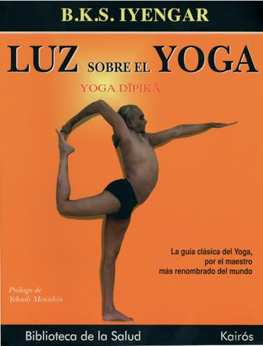 Luz Sobre el Yoga: Yoga Dipika: Yoga Dipika. La guía definitiva para la práctica del yoga (Biblioteca de la Salud) von KAIRÓS