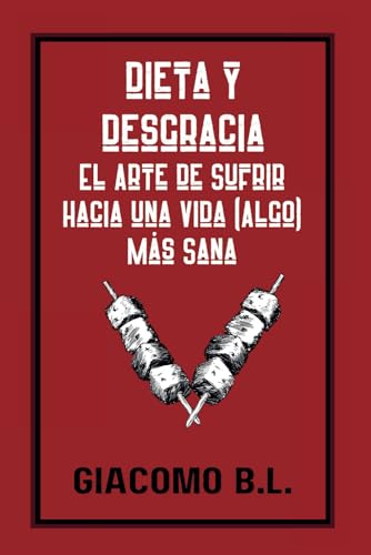 Dieta y desgracia: El arte de sufrir hacia una vida (algo) más sana (Salud y bienestar, Band 1) von Letrame