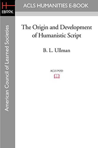 The Origin and Development of Humanistic Script von ACLS History E-Book Project