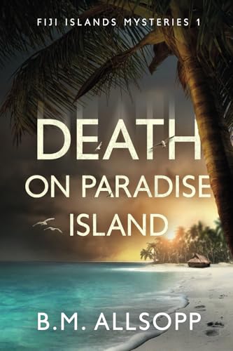 Death on Paradise Island: A Fiji Islands Mystery: Fiji Islands Mysteries 1