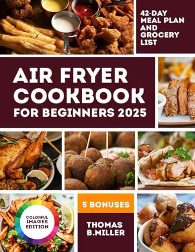 Air Fryer Cookbook For Beginners 2025: Delicious and Easy Recipes for Busy People (COLORED EDITION) von Independently published