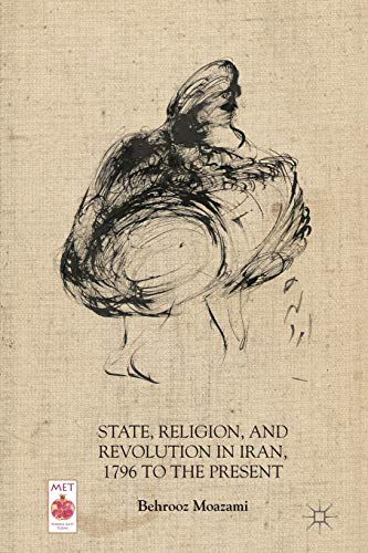 State, Religion, and Revolution in Iran, 1796 to the Present (Middle East Today) von Palgrave Macmillan