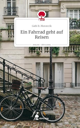 Ein Fahrrad geht auf Reisen. Life is a Story - story.one von story.one publishing
