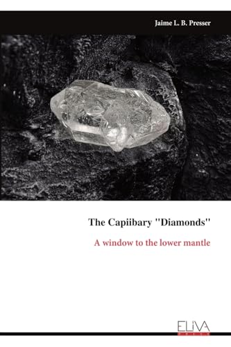 The Capiibary "Diamonds": A window to the lower mantle von Eliva Press