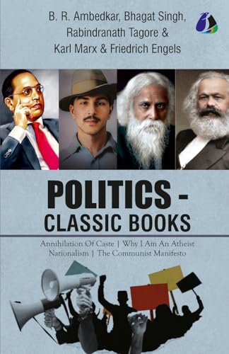Politics - Classic Books - Annihilation of Caste, Why I Am an Atheist, Nationalism, Communist Manifesto (Set of 4 Books) - Dr. B. R. Ambedkar, Bhagat Singh, Rabindranath Tagore & Karl Marx [Paperback] von SANAGE PUBLISHING HOUSE LLP